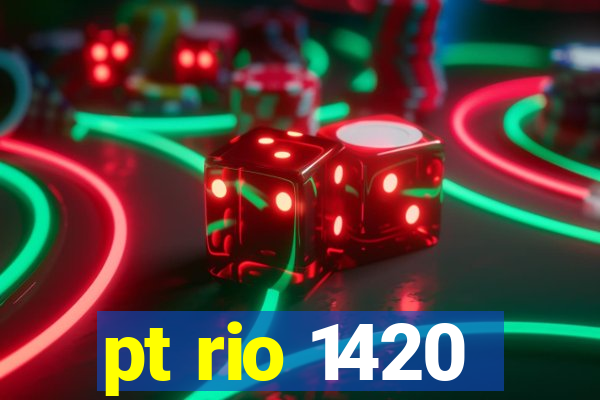 pt rio 1420